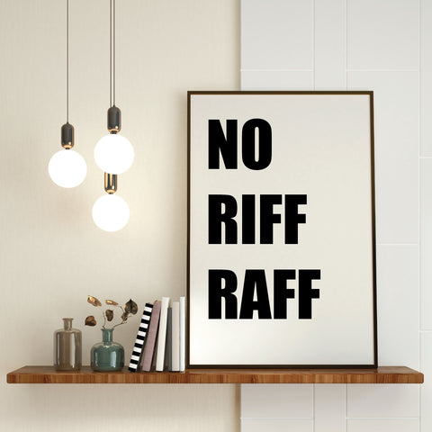 No Riff Raff Photo print Quotes