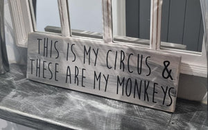 This is my Circus and these are my Monkeys Sign