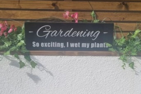 Gardening..So excited i wet my plants Sign