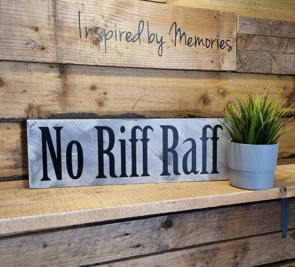 No Riff Raff Grey Wash Sign